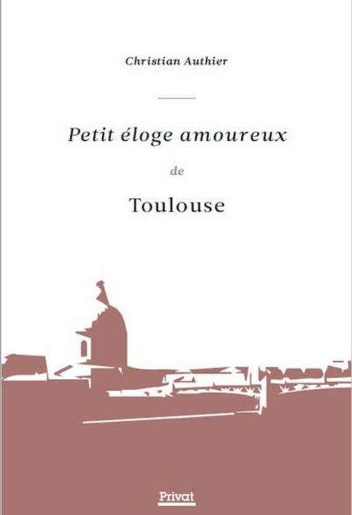 PETIT ELOGE AMOUREUX DE TOULOUSE