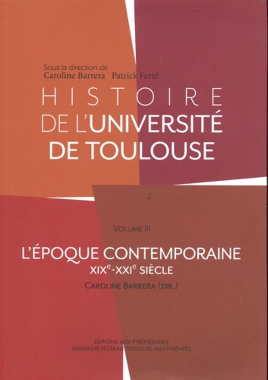 HISTOIRE DE L UNIVERSITE DE TOULOUSE T3 EPOQUE CONTEMPORAINE XIXE - XXIE SIECLE
