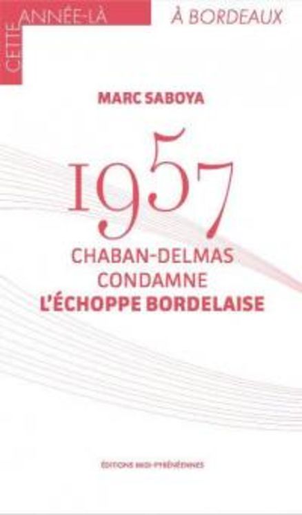 CHABAN DELMAS CONDAMNE L´ ECHOPPE BORDELAISE 1957