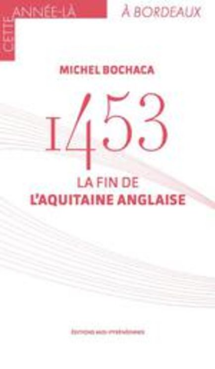 FIN DE L´ AQUITAINE ANGLAISE 1453