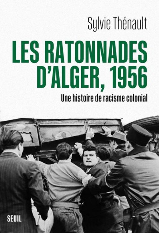 RATONNADES D´ALGER, 1956. UNE HISTOIRE DE RACISME COLONIAL