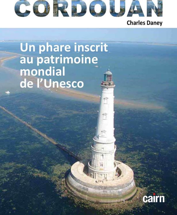 CORDOUAN - UN PHARE INSCRIT AU PATRIMOINE MONDIAL DE L UNESCO