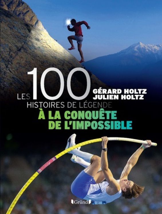 100 HISTOIRES DE LEGENDE - A LA CONQUETE DE L´IMPOSSIBLE - LIVRE