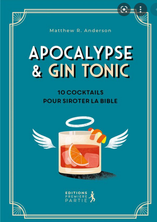 APOCALYPSE & GIN TONIC - 10 COCKTAILS POUR SIROTER LA BIBLE