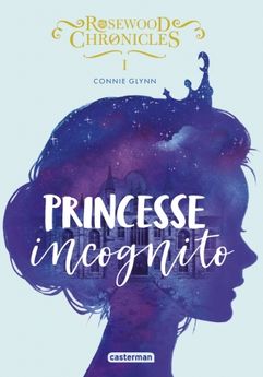 ROSEWOOD CHRONICLES - T01 - PRINCESSE INCOGNITO - POCHE