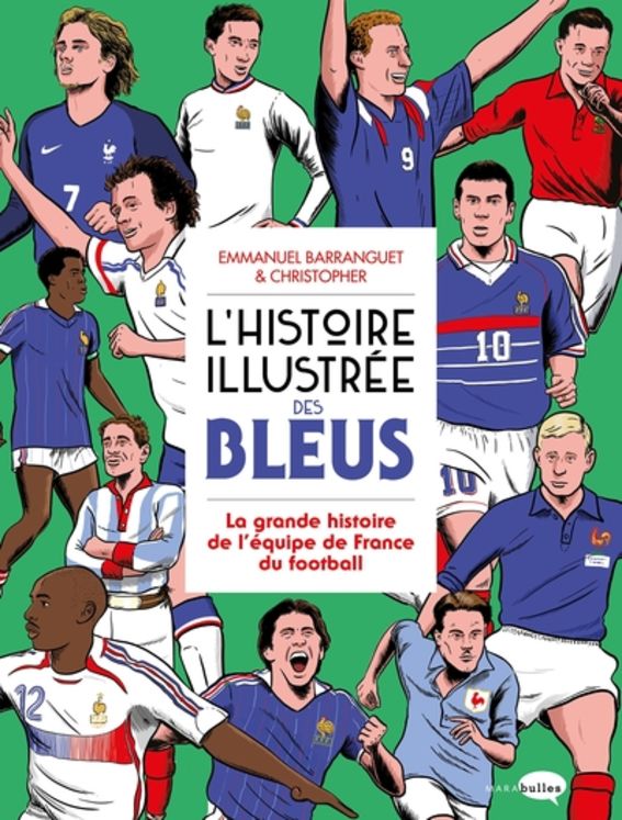 L´HISTOIRE ILLUSTREE DES BLEUS - LA GRANDE HISTOIRE DE L´EQUIPE DE FRANCE DU FOOTBALL
