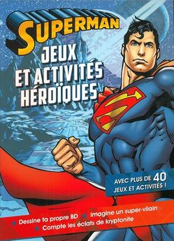 SUPERMAN / JEUX ET ACTIVITES HEROIQUES