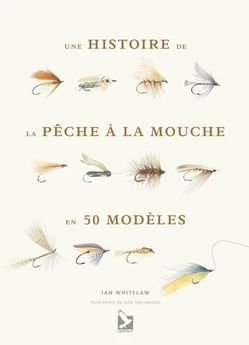 HISTOIRE DE LA PECHE A LA MOUCHE EN 50 MOUCHES - ED. GERFAUT ( EXPODIF )