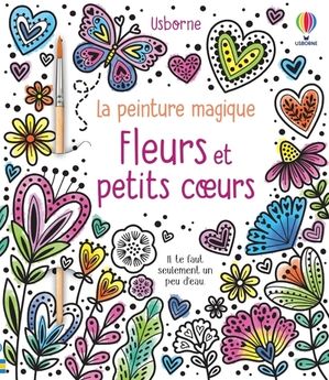FLEURS ET PETITS COEURS - LA PEINTURE MAGIQUE - DES 5 ANS