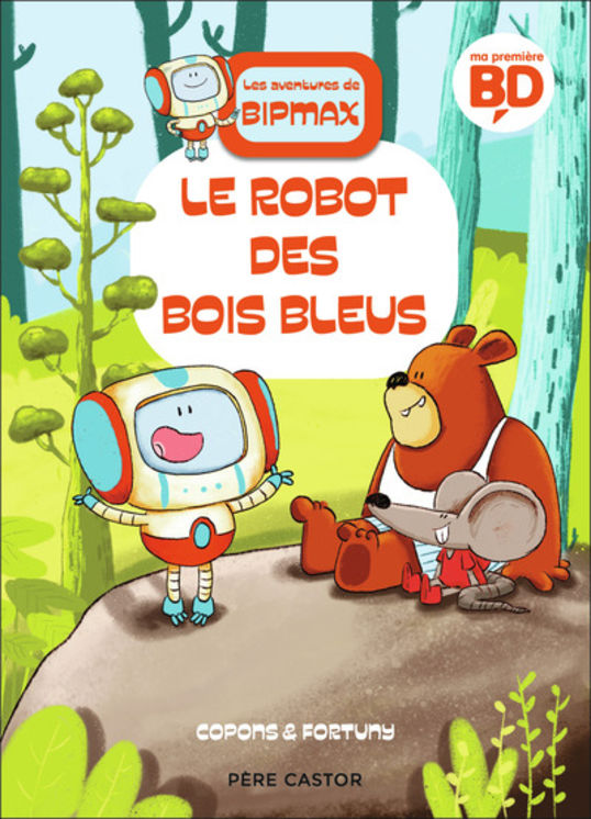 AVENTURES DE BIPMAX - T01 - LE ROBOT DES BOIS BLEUS