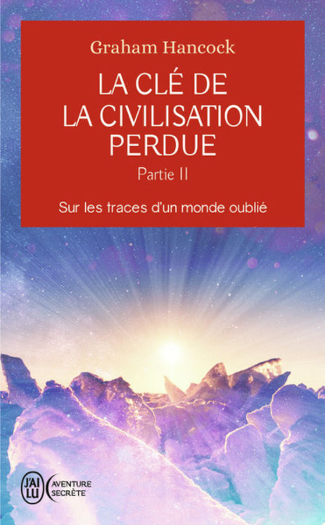 CLE DE LA CIVILISATION PERDUE - VOL02 - SUR LES TRACES D´UN MONDE OUBLIE