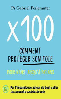 X100 - COMMENT PROTEGER SON FOIE POUR VIVRE JUSQU´A 100 ANS
