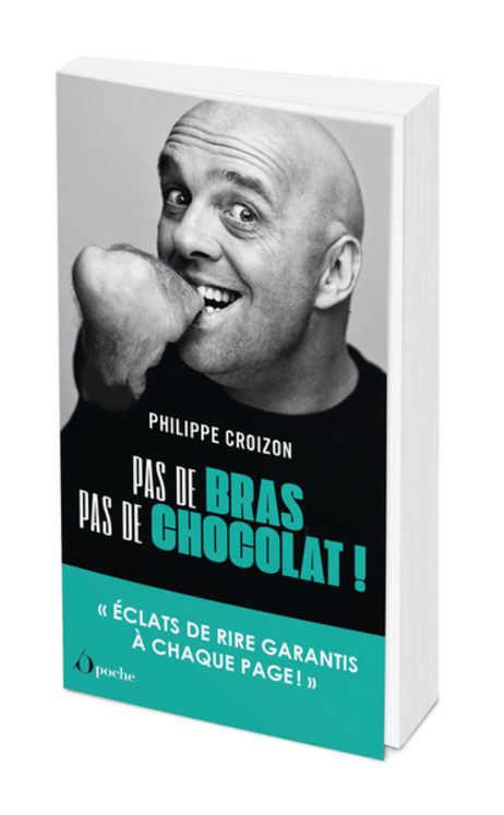 PAS DE BRAS, PAS DE CHOCOLAT ! - "ECLATS DE RIRE GARANTIS A CHAQUE PAGE!"