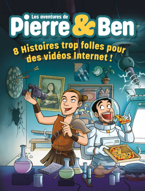 AVENTURES DE PIERRE & BEN - 8 HISTOIRES TROP FOLLES POUR DES VIDEOS INTERNET !