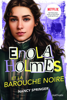 ENQUETES D´ENOLA HOLMES, TOME 7 : ENOLA HOLMES ET LA BAROUCHE NOIRE