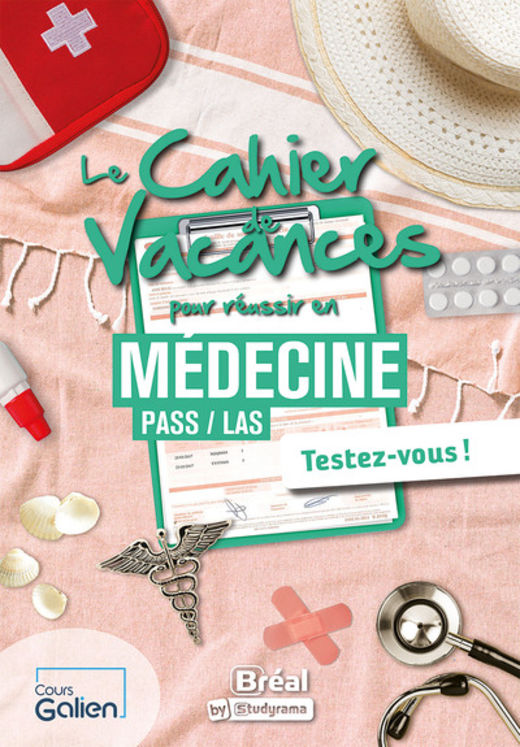 CAHIERS DE VACANCES - LE CAHIER DE VACANCES POUR REUSSIR EN MEDECINE PASS / LAS - TESTEZ-VOUS !